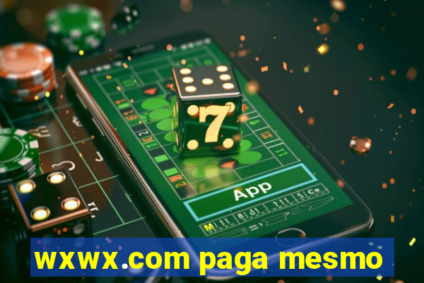 wxwx.com paga mesmo